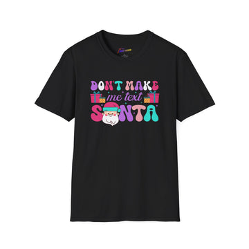 Funny Don't make me Text Santa Shirt