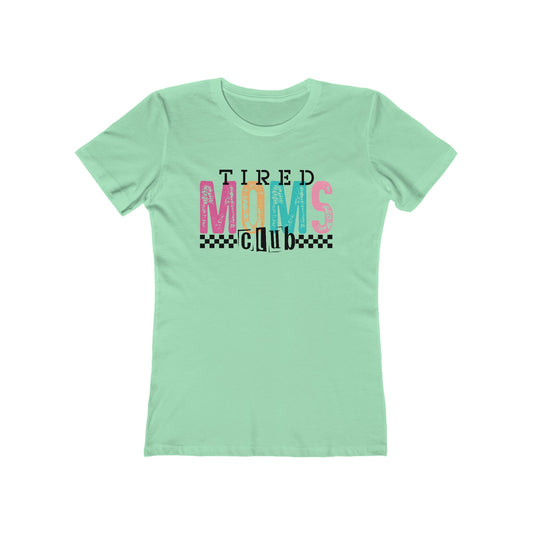 Tired moms club The Boyfriend Tee for Women