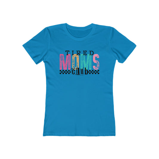 Tired moms club The Boyfriend Tee for Women