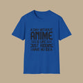 A Day without Anime is like.. Just kidding I have no idea Men's T Shirt