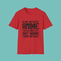 A Day without Anime is like.. Just kidding I have no idea Men's T Shirt