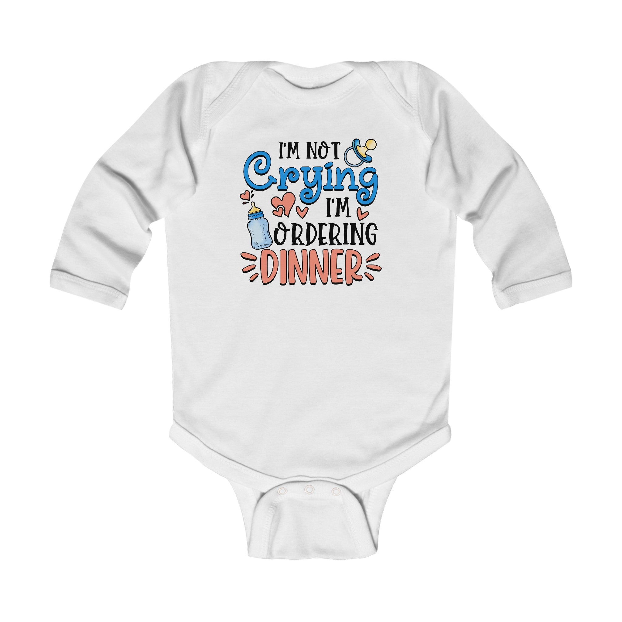 I'm not Crying I'm ordering dinner Infant Long Sleeve Bodysuit