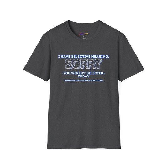 Funny Unisex T-Shirt I Have Selective Hearing