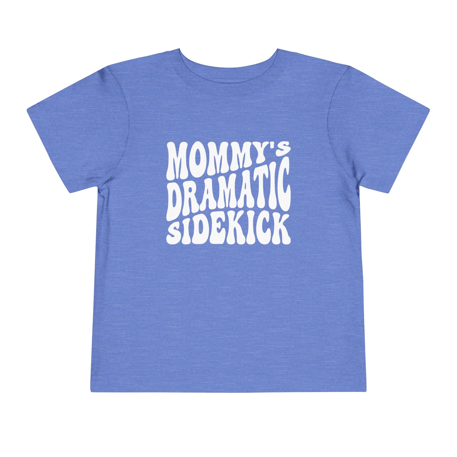 Mommys dramatic side kick Toddler Short Sleeve Tee